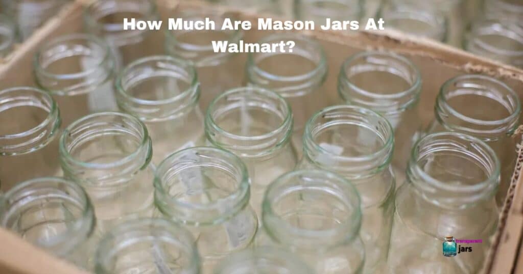 How Much Are Mason Jars At Walmart?