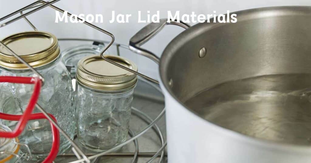 Mason Jar Lid Materials