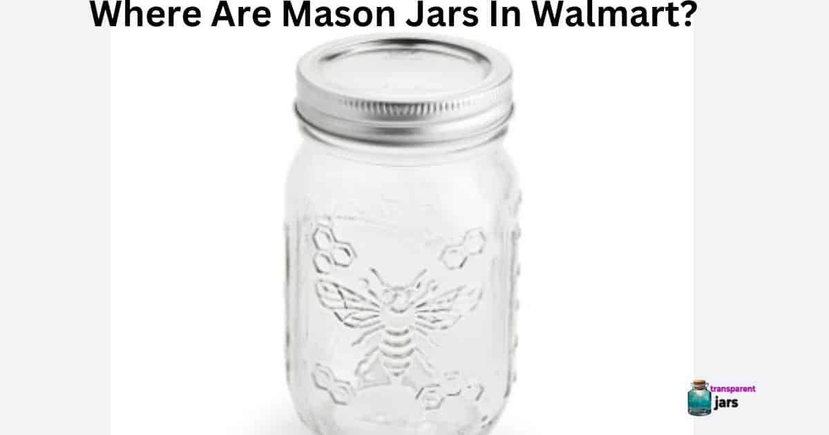 Where Are Mason Jars In Walmart?